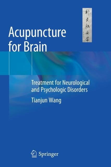 Book cover of: Acupuncture for Brain. By: Tianjun Wang