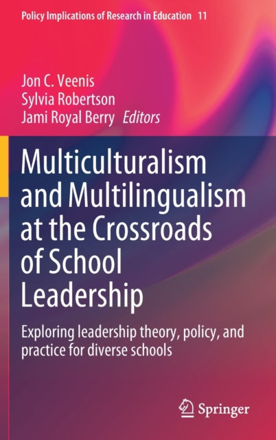 Book cover of: Multiculturalism and Multilingualism at the Crossroads of School Leadership. By: Jon C. Veenis