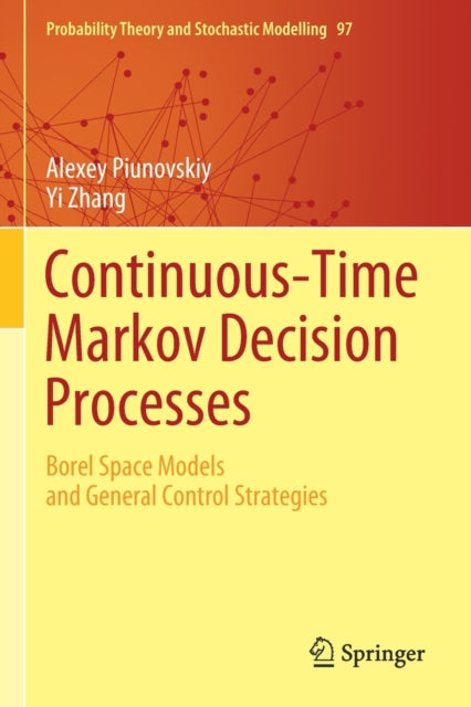 Book cover of: Continuous-Time Markov Decision Processes. By: Alexey Piunovskiy