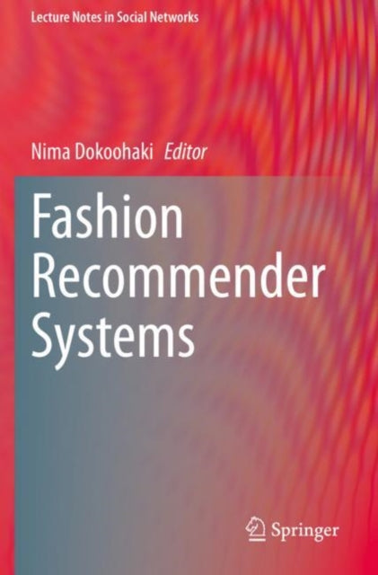 Book cover of: Fashion Recommender Systems. By: Nima Dokoohaki