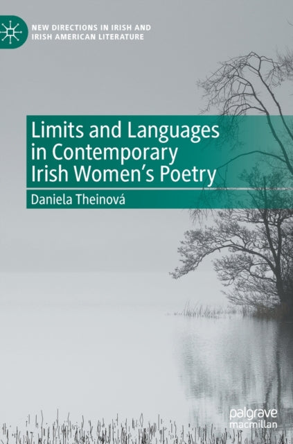 Book cover of: Limits and Languages in Contemporary Irish Women's Poetry. By: Daniela Theinová