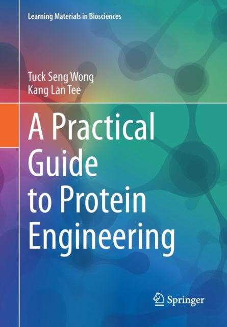 Book cover of: Practical Guide to Protein Engineering. By: Tuck Seng Wong
