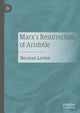 Book cover of: Marx's Resurrection of Aristotle. By: Norman Levine