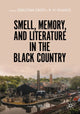 Book cover of: Smell, Memory, and Literature in the Black Country. By: Sebastian Groes