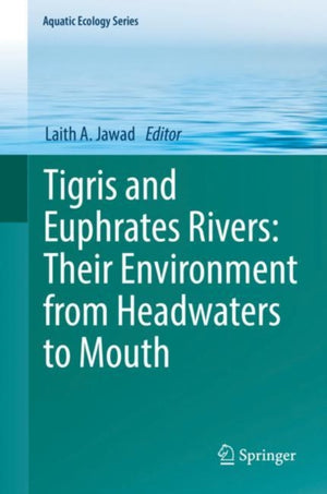 Tigris and Euphrates Rivers: Their Environment from Headwaters to Mouth