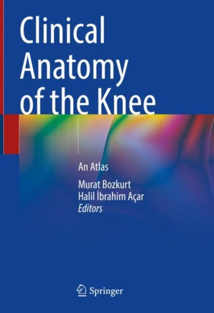Book cover of: Clinical Anatomy of the Knee. By: Murat Bozkurt