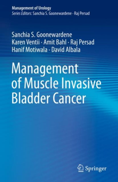 Book cover of: Management of Muscle Invasive Bladder Cancer. By: Sanchia S. Goonewardene