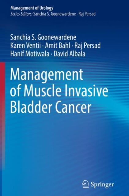 Book cover of: Management of Muscle Invasive Bladder Cancer. By: Sanchia S. Goonewardene