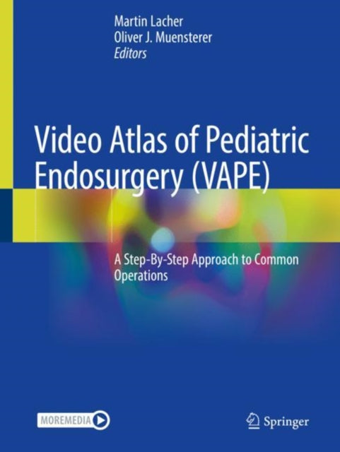 Book cover of: Video Atlas of Pediatric Endosurgery (VAPE). By: Martin Lacher