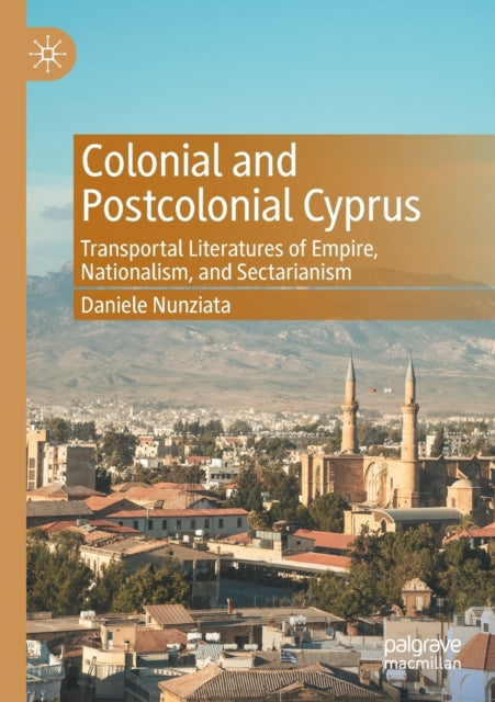 Book cover of: Colonial and Postcolonial Cyprus. By: Daniele Nunziata