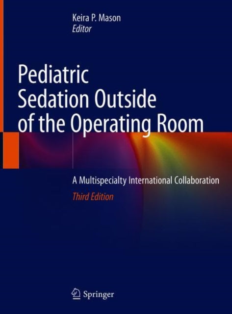 Book cover of: Pediatric Sedation Outside of the Operating Room. By: Keira P. Mason