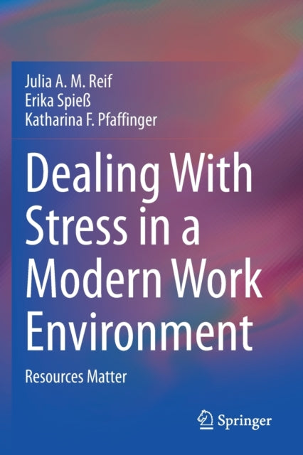 Book cover of: Dealing With Stress in a Modern Work Environment. By: Julia A. M. Reif