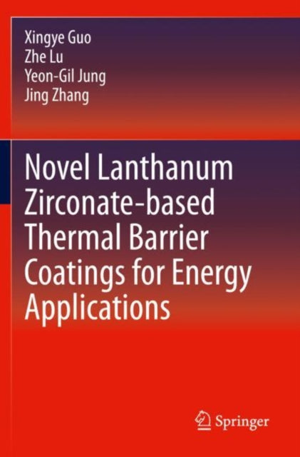 Book cover of: Novel Lanthanum Zirconate-based Thermal Barrier Coatings for Energy Applications. By: Xingye Guo