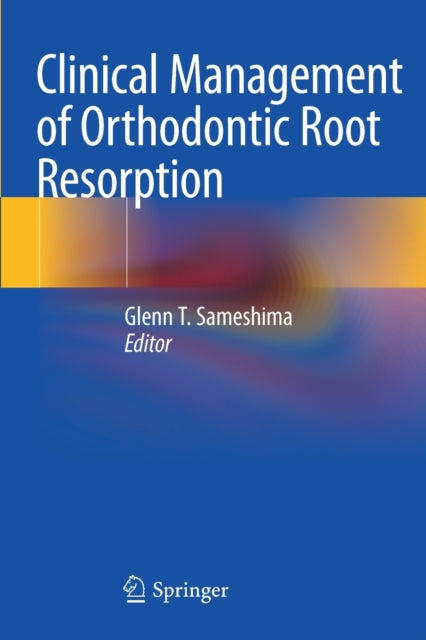Book cover of: Clinical Management of Orthodontic Root Resorption. By: Glenn T. Sameshima