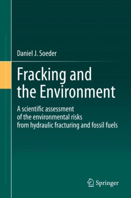 Book cover of: Fracking and the Environment. By: Daniel J. Soeder