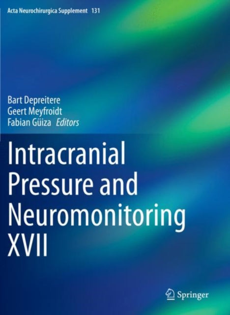 Book cover of: Intracranial Pressure and Neuromonitoring XVII. By: Bart Depreitere