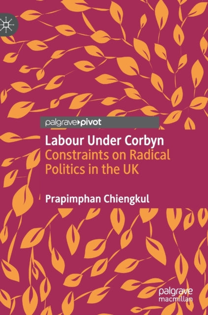 Book cover of: Labour Under Corbyn. By: Prapimphan Chiengkul