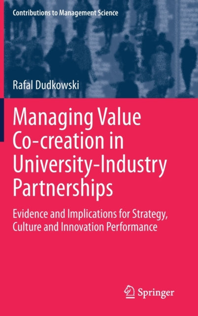 Book cover of: Managing Value Co-creation in University-Industry Partnerships. By: Rafal Dudkowski
