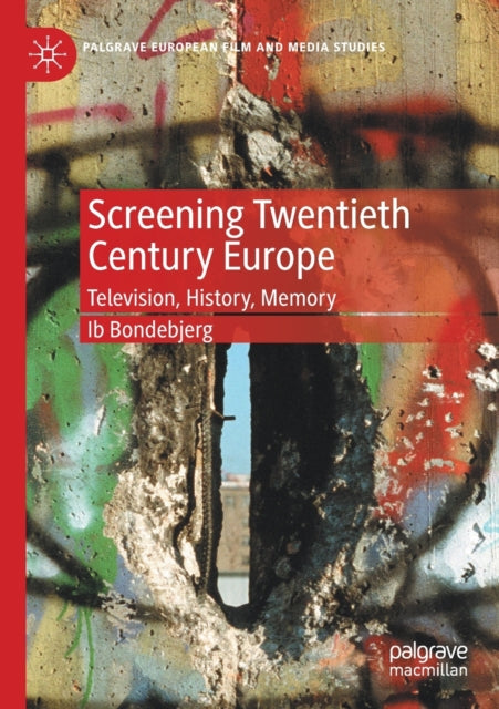 Book cover of: Screening Twentieth Century Europe. By: Ib Bondebjerg