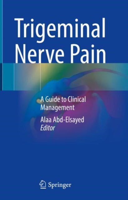 Book cover of: Trigeminal Nerve Pain. By: Alaa Abd-Elsayed