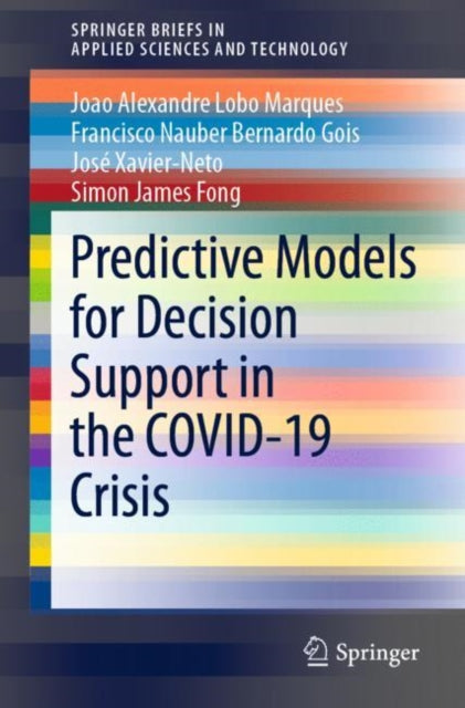 Book cover of: Predictive Models for Decision Support in the COVID-19 Crisis. By: Joao Alexandre Lobo Marques