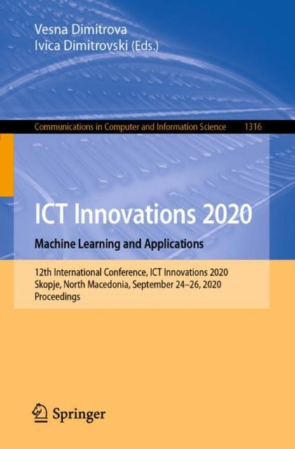 Book cover of: ICT Innovations 2020. Machine Learning and Applications. By: Vesna Dimitrova