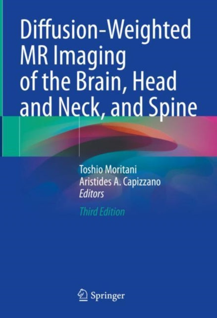 Book cover of: Diffusion-Weighted MR Imaging of the Brain, Head and Neck, and Spine. By: Toshio Moritani