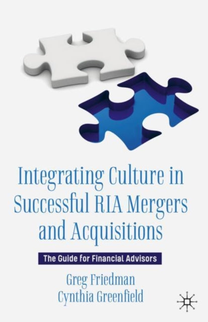Book cover of: Integrating Culture in Successful RIA Mergers and Acquisitions. By: Greg Friedman