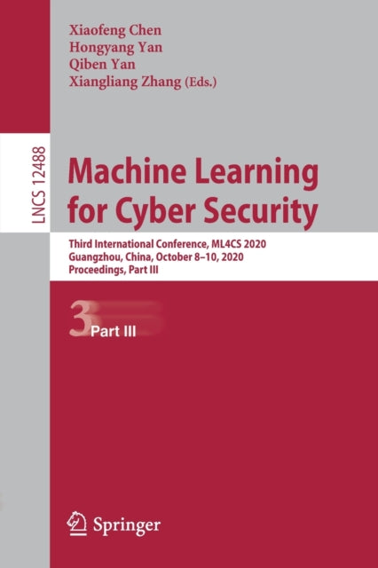 Book cover of: Machine Learning for Cyber Security. By: Xiaofeng Chen