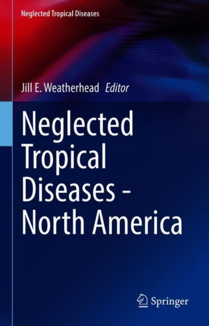 Book cover of: Neglected Tropical Diseases - North America. By: Jill E. Weatherhead