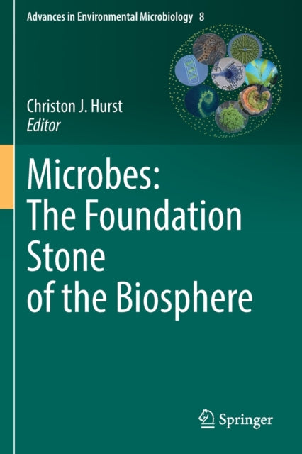 Book cover of: Microbes: The Foundation Stone of the Biosphere. By: Christon J. Hurst