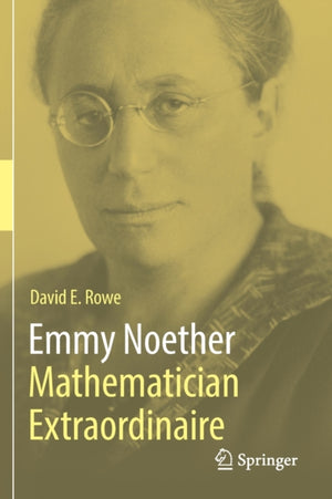 Emmy Noether – Mathematician Extraordinaire