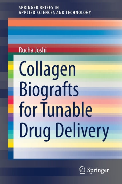 Book cover of: Collagen Biografts for Tunable Drug Delivery. By: Rucha Joshi