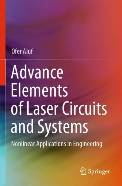 Book cover of: Advance Elements of Laser Circuits and Systems. By: Ofer Aluf