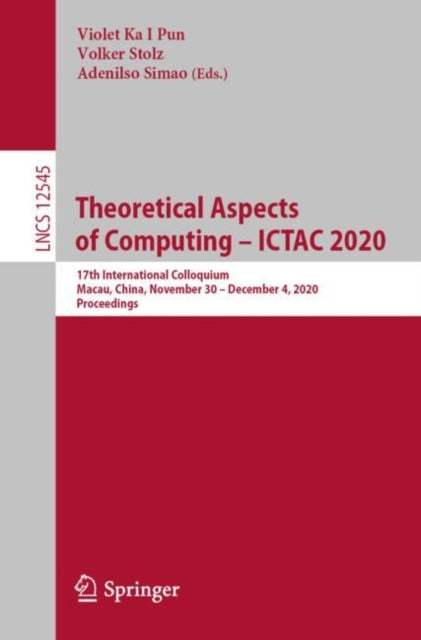 Book cover of: Theoretical Aspects of Computing – ICTAC 2020. By: Violet Kai I. Pun