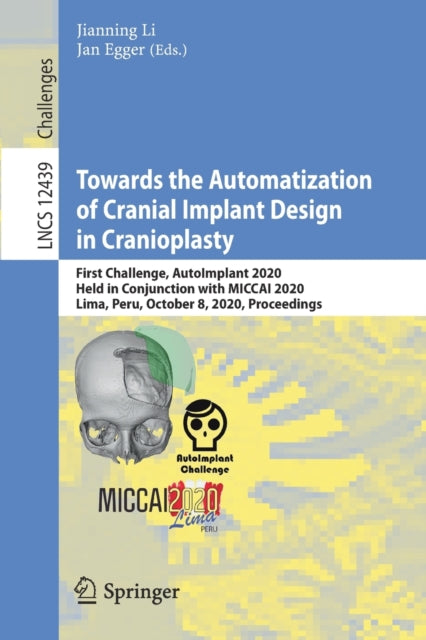 Book cover of: Towards the Automatization of Cranial Implant Design in Cranioplasty. By: Jianning Li
