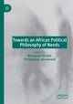 Book cover of: Towards an African Political Philosophy of Needs. By: Motsamai Molefe