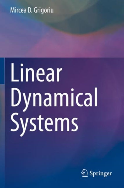 Book cover of: Linear Dynamical Systems. By: Mircea D. Grigoriu