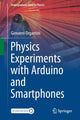 Book cover of: Physics Experiments with Arduino and Smartphones. By: Giovanni Organtini