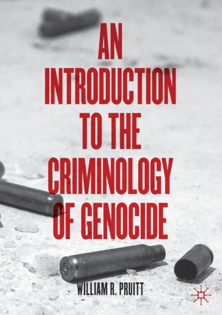Book cover of: Introduction to the Criminology of Genocide. By: William R. Pruitt