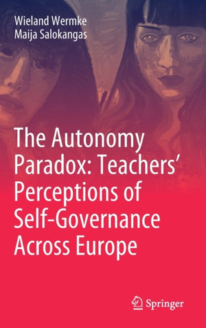 The Autonomy Paradox: Teachers’ Perceptions of Self-Governance Across Europe