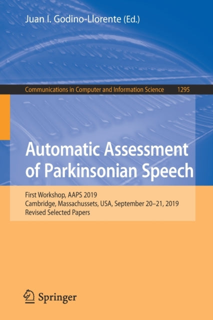 Book cover of: Automatic Assessment of Parkinsonian Speech. By: Juan Ignacio Godino-Llorente