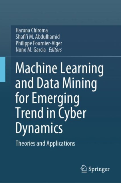 Book cover of: Machine Learning and Data Mining for Emerging Trend in Cyber Dynamics. By: Haruna Chiroma