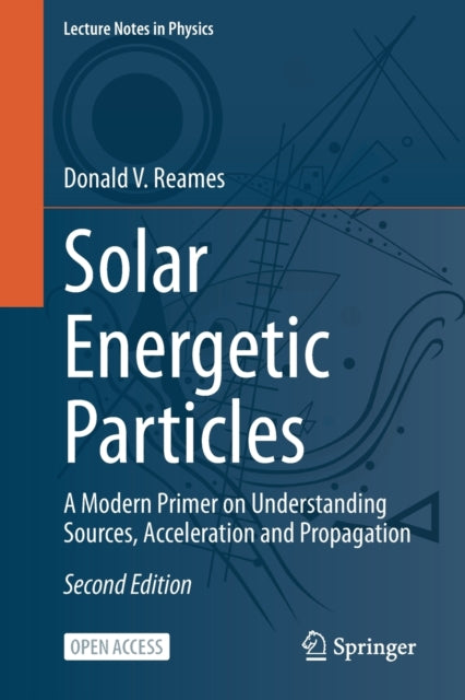 Book cover of: Solar Energetic Particles. By: Donald V. Reames