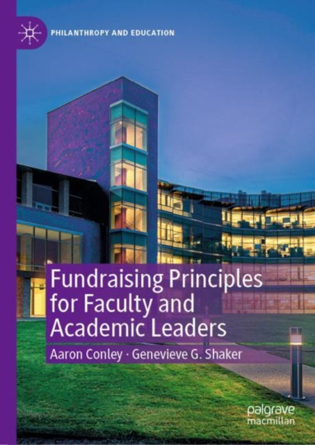 Book cover of: Fundraising Principles for Faculty and Academic Leaders. By: Aaron Conley
