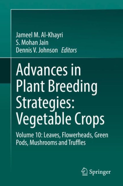 Book cover of: Advances in Plant Breeding Strategies: Vegetable Crops. By: Jameel M. Al-Khayri