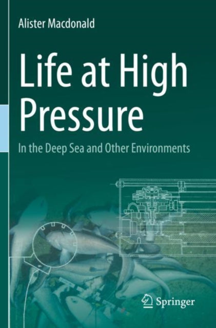 Book cover of: Life at High Pressure. By: Alister Macdonald