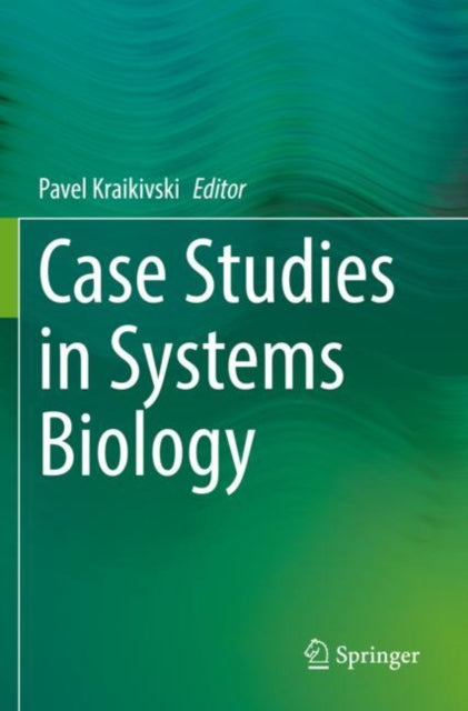 Book cover of: Case Studies in  Systems Biology. By: Pavel Kraikivski