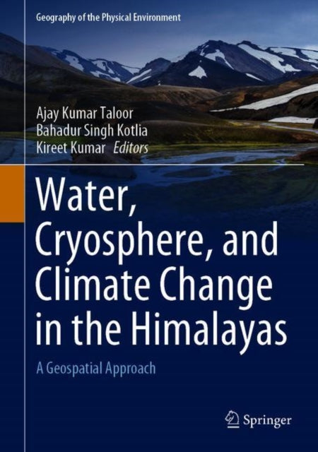 Book cover of: Water, Cryosphere, and Climate Change in the Himalayas. By: Ajay Kumar Taloor
