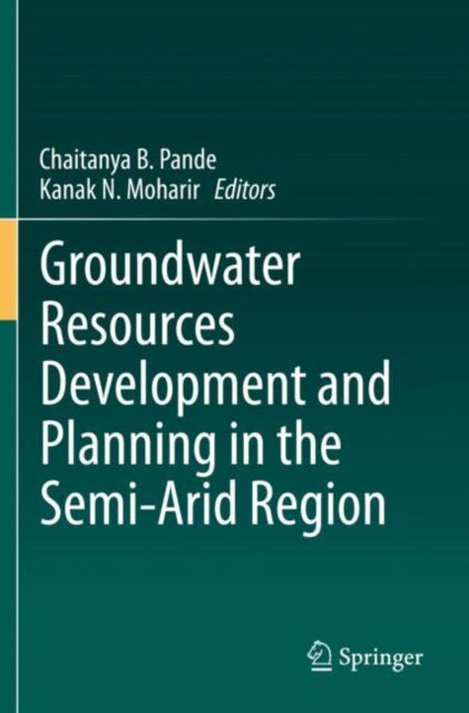 Book cover of: Groundwater Resources Development and Planning in the Semi-Arid Region. By: Chaitanya B. Pande